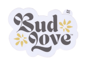 Bud Love high quality vinyl sticker, matt finish with Peel Here tab 3.5” x 2.5”. Leave your mark!